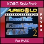 PureGold Style Collection By PK Vol. 04  - Dance Funk House HipHop and RnB 2 - 45 Styles / Song Styles for KORG PA5X in STG format