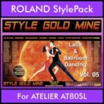 StyleGoldMine By PK Vol. 5  - Latin Ballroom Dancing - 65 Styles for ROLAND ATELIER AT80SL in STL format