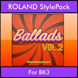 The Greatest Styles By PK Vol. 02  - Ballads Vol. 02 - 60 Styles / Song Styles for ROLAND BK3 in STL format