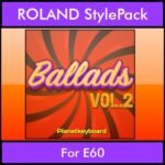 The Greatest Styles By PK Vol. 02  - Ballads Vol. 02 - 60 Styles / Song Styles for ROLAND E60 in STL format