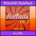 The Greatest Styles By PK Vol. 02  - Ballads Vol. 02 - 60 Styles / Song Styles for ROLAND E96 in STL format