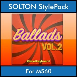 The Greatest Styles By PK Vol. 02  - Ballads Vol. 02 - 60 Styles / Song Styles for SOLTON MS60 in PAT format