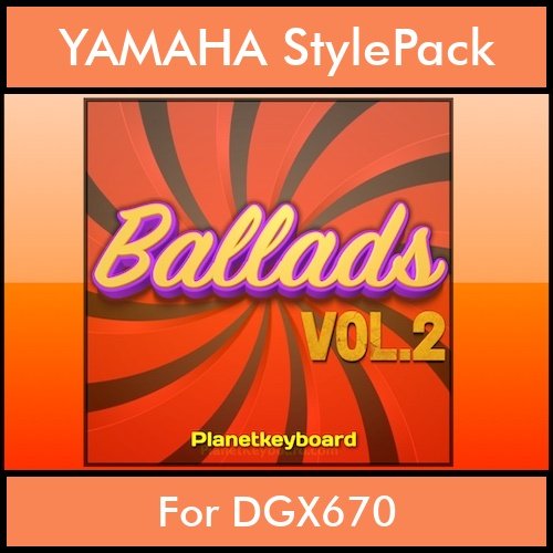 The Greatest Styles By PK Vol. 02 - Ballads Vol. 02 - 60 Styles / Song Styles for YAMAHA DGX670 in STY format The Greatest Styles By PK Vol. 02 - Ballads Vol. 02 - 60 Styles / Song Styles for YAMAHA DGX670 in STY format