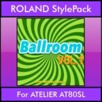 The Greatest Styles By PK Vol. 03  - Ballroom Vol. 01 - 60 Styles / Song Styles for ROLAND ATELIER AT80SL in STL format