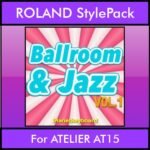 The Greatest Styles By PK Vol. 04  - Ballroom and Jazz Vol. 01 - 60 Styles / Song Styles for ROLAND ATELIER AT15 in STL format