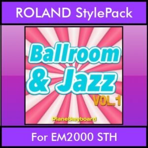 The Greatest Styles By PK Vol. 04 - Ballroom and Jazz Vol. 01 - 60 Styles / Song Styles for ROLAND EM2000 STH in STH format