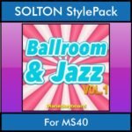 The Greatest Styles By PK Vol. 04  - Ballroom and Jazz Vol. 01 - 60 Styles / Song Styles for SOLTON MS40 in PAT format