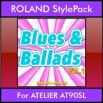 The Greatest Styles By PK Vol. 06  - Blues and Ballads Vol. 01 - 60 Styles / Song Styles for ROLAND ATELIER AT90SL in STL format