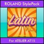 The Greatest Styles By PK Vol. 15  - Latin Vol. 01 - 60 Styles / Song Styles for ROLAND ATELIER AT15 in STL format