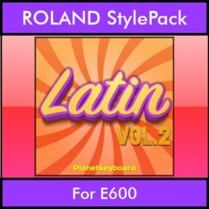The Greatest Styles By PK Vol. 16  - Latin Vol. 02 - 60 Styles / Song Styles for ROLAND E600 in STL format
