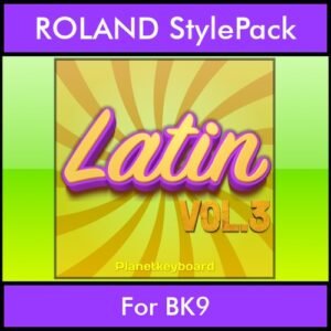 The Greatest Styles By PK Vol. 17  - Latin Vol. 03 - 60 Styles / Song Styles for ROLAND BK9 in STL format