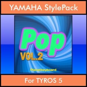 The Greatest Styles By PK Vol. 20  - Pop Vol. 02 - 60 Styles / Song Styles for YAMAHA TYROS 5 in STY format